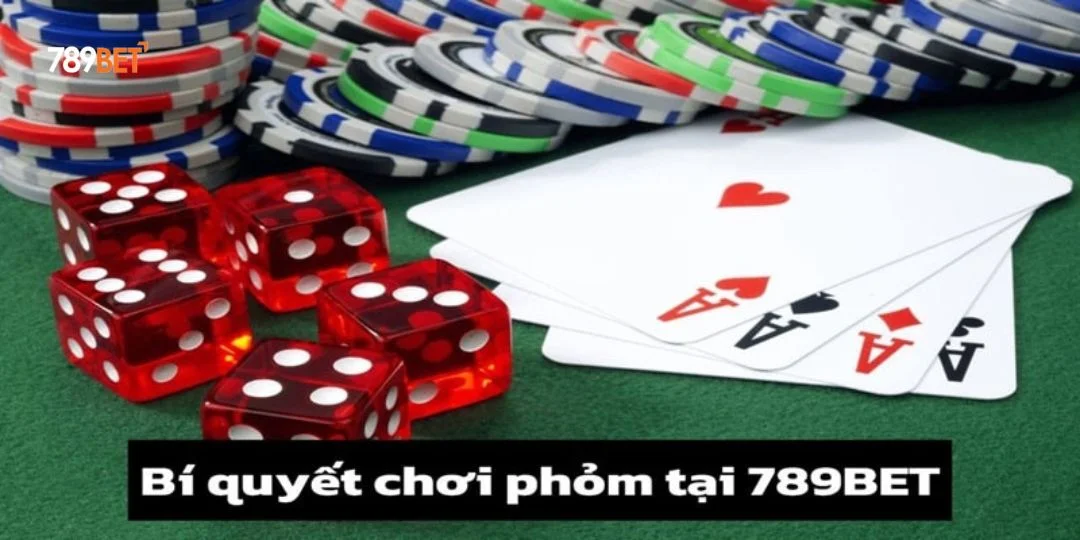 Bí Quyết Chơi Phỏm 789BET Lưu Ý Cần Nhớ
