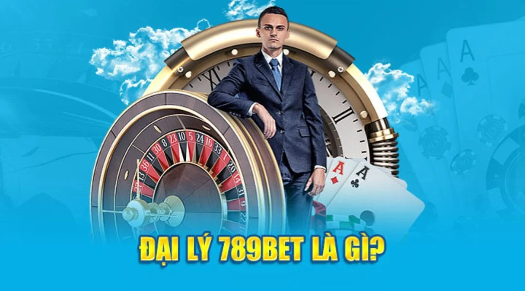 Tìm Hiểu Sâu Hơn Về Đại Lý 789BET
